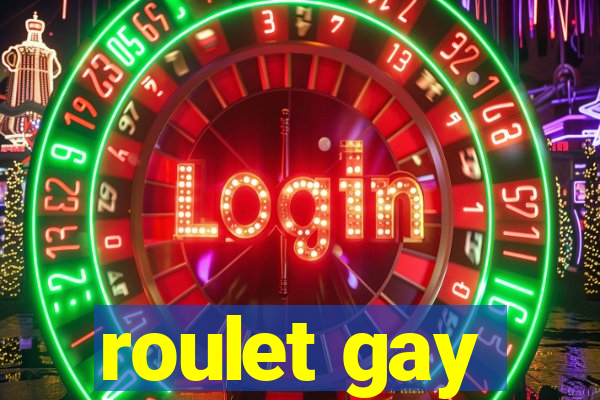 roulet gay